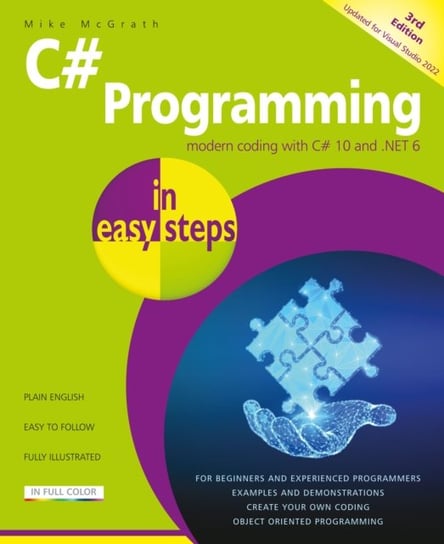 C# Programming in easy steps: Modern coding with C# 10 and .NET 6. Updated for Visual Studio 2022 Mcgrath Mike