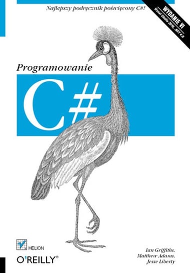 C#. Programowanie Griffiths Ian, Adams Matthew, Liberty Jesse
