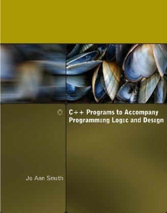 C++ Programs to Accompany Programming Logic and Design Smith Jo Ann