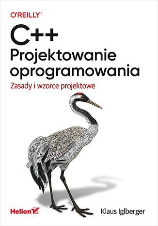 C++. Projektowanie oprogramowania. Zasady i wzorce projektowe Klaus Iglberger