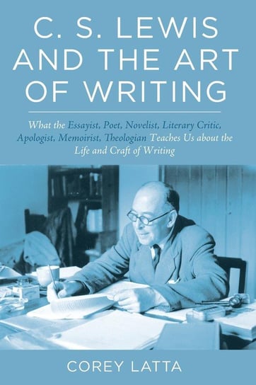 C. S. Lewis and the Art of Writing Latta Corey