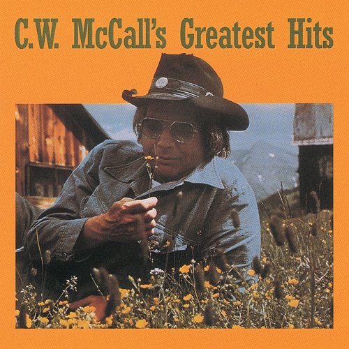 C.W. McCall's Greatest Hits C.W. McCall