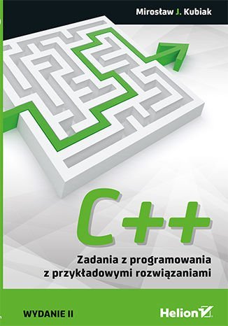 C++. Zadania z programowania z przykładowymi rozwiązaniami - ebook PDF Kubiak Mirosław J.