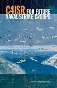 C4ISR for Future Naval Strike Groups Committee On C4isr For Future Naval Strike Groups, Naval Studies Board, Division On Engineering And Physical Sciences, Council National Research