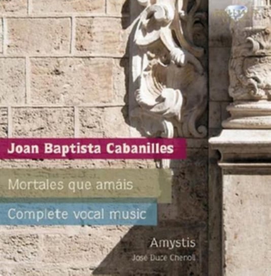 Cabanilles: Mortales Que Amais / Complete Vocal Music Amystis, Chenoll Duce Jose