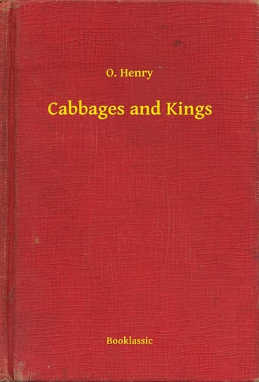 Cabbages and Kings Henry O.