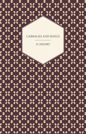 Cabbages and Kings Henry O.