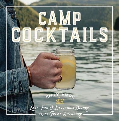 Cabin Cocktails: Easy, Fun, and Delicious Drinks for the Great Outdoors Oskey Dan, Kreidler Jon