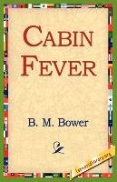 Cabin Fever Bower B. M.