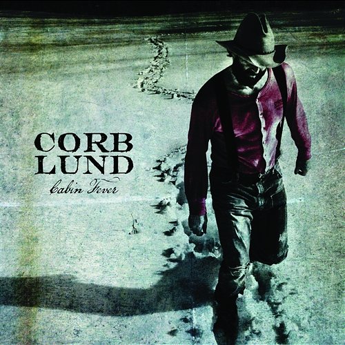 Cabin Fever Corb Lund