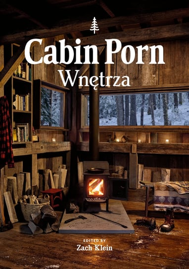 Cabin porn. Wnętrza Klein Zach
