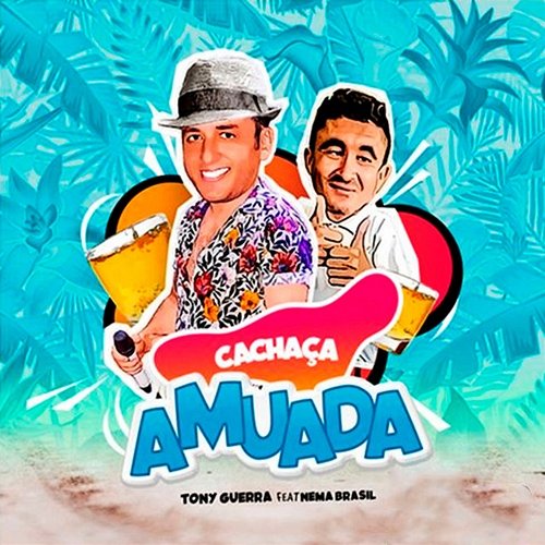Cachaça Amuada Tony Guerra & Forró Sacode feat. Nema Brasil
