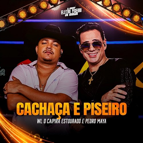 Cachaça e Piseiro Pedro Maya, WL O Caipira Estourado