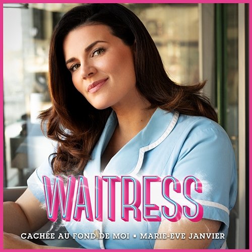 Cachée au fond de moi ("She Used To Be Mine" from Waitress) Marie-Eve Janvier