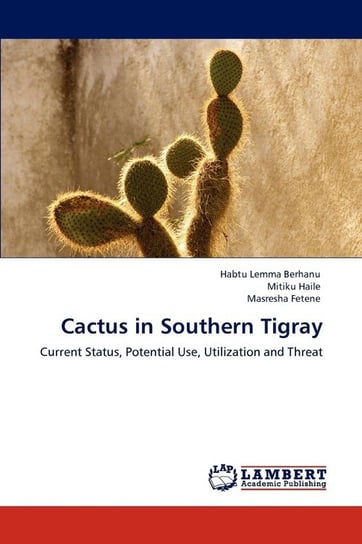 Cactus in Southern Tigray Berhanu Habtu Lemma