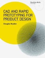 CAD and Rapid Prototyping for Product Design Bryden Douglas