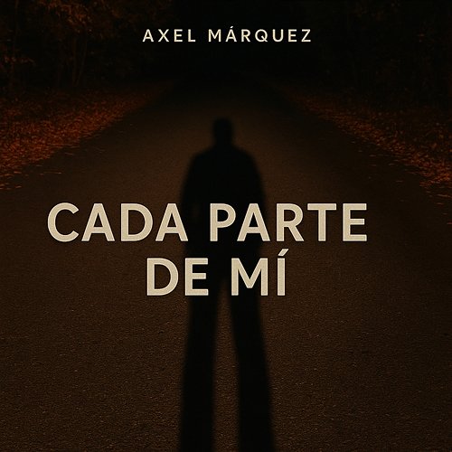 Cada parte de mí Axel Márquez