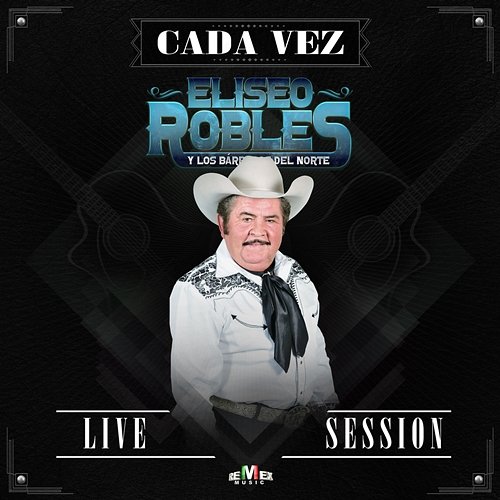 Cada Vez Eliseo Robles y los Bárbaros del Norte