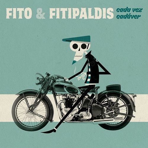 Cada vez cadáver Fito Y Fitipaldis