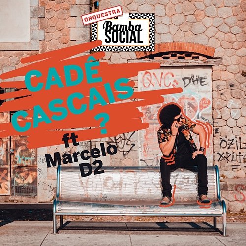 Cadê Cascais? Orquestra Bamba Social feat. Marcelo D2, Ângelo B