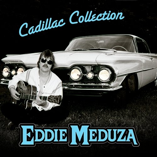 Cadillac Collection Eddie Meduza