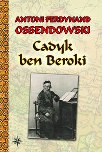 Cadyk ben Beroki Ossendowski Antoni Ferdynand
