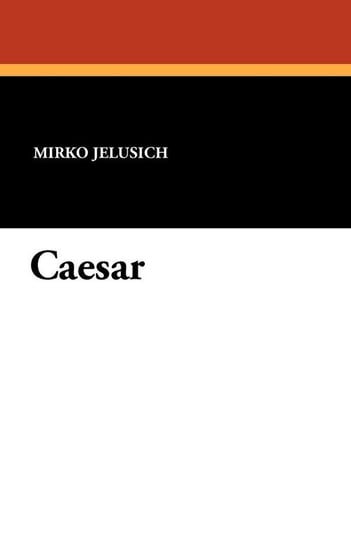 Caesar Jelusich Mirko