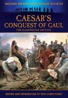 Caesar's Conquest of Gaul: Military History from Primary Sources Carruthers Bob