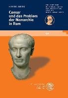 Caesar und das Problem der Monarchie in Rom Meier Mischa