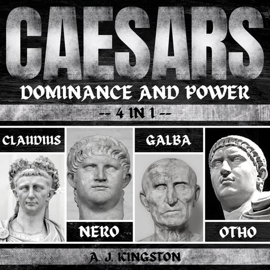 Caesars. Dominance And Power - audiobook A.J. Kingston