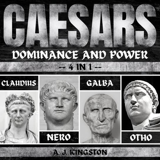 Caesars. Dominance And Power A.J. Kingston