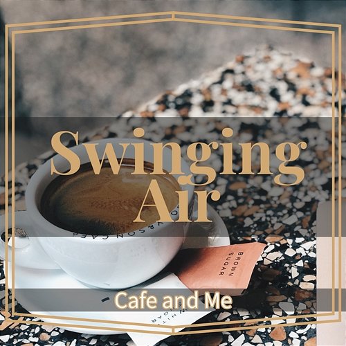 Cafe and Me Swinging Air