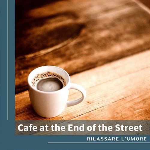 Cafe at the End of the Street Rilassare l'umore