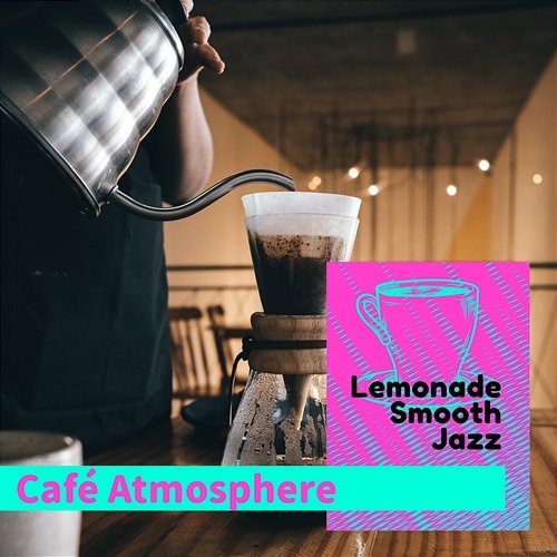 Cafe Atmosphere Lemonade Smooth Jazz