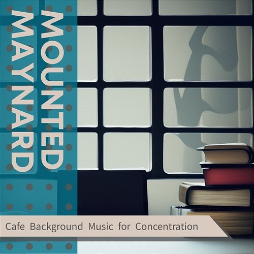Cafe Background Music for Concentration Mounted Maynard