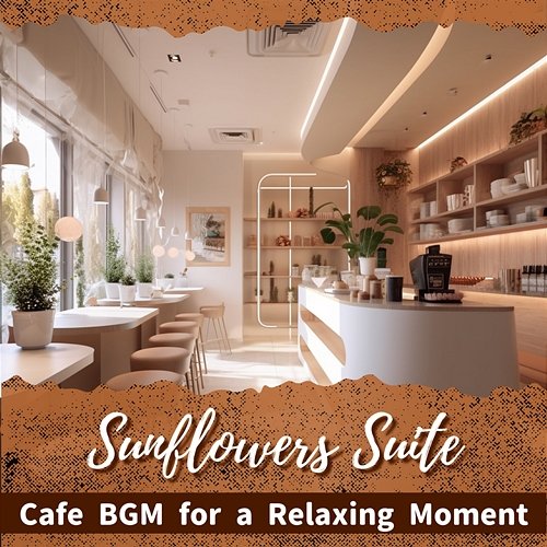 Cafe Bgm for a Relaxing Moment Sunflowers Suite