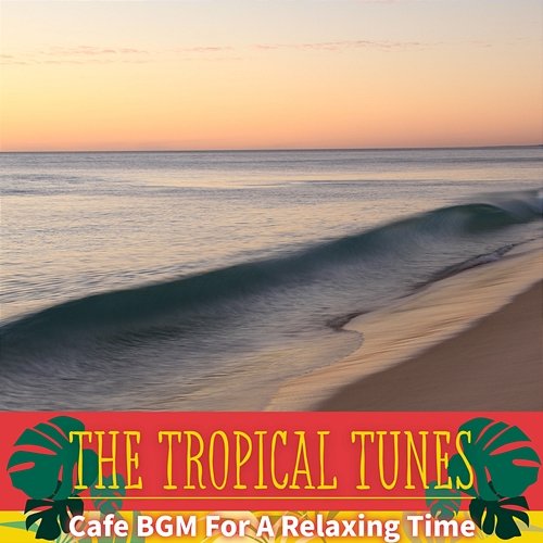 Cafe Bgm for a Relaxing Time The Tropical Tunes