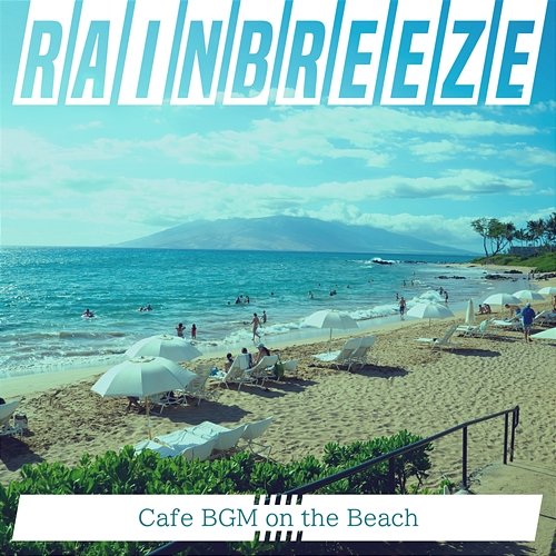 Cafe Bgm on the Beach Rainbreeze