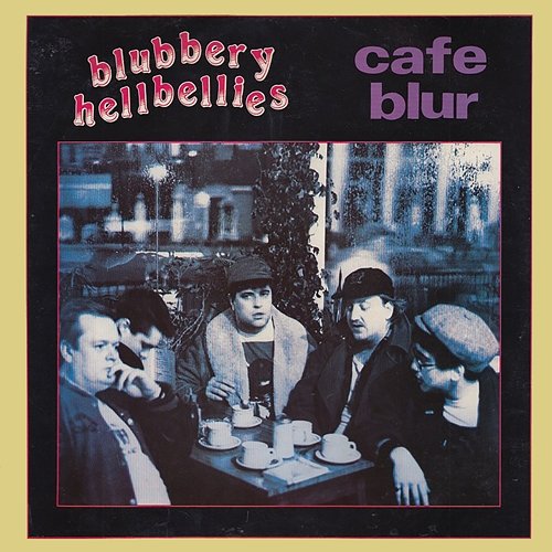 Cafe Blur Blubbery Hellbellies