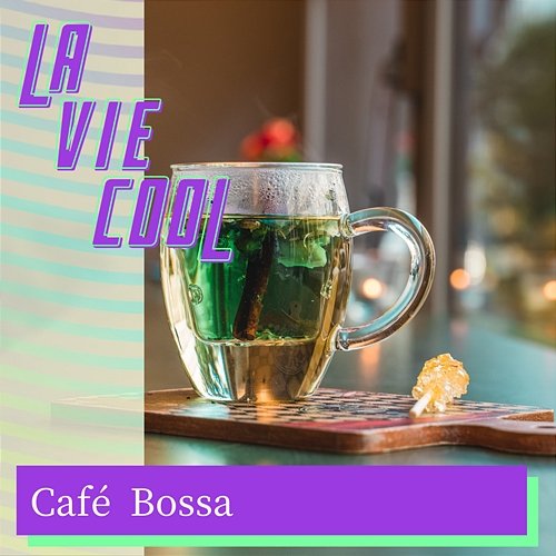Cafe Bossa La Vie Cool