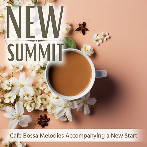 Cafe Bossa Melodies Accompanying a New Start New Summit