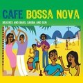 Café Bossa Nova - Beaches And Bars, Samba And Sun Various Artists