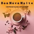 Cafe Bossa to Color a Fresh Start Boa Nova Noite