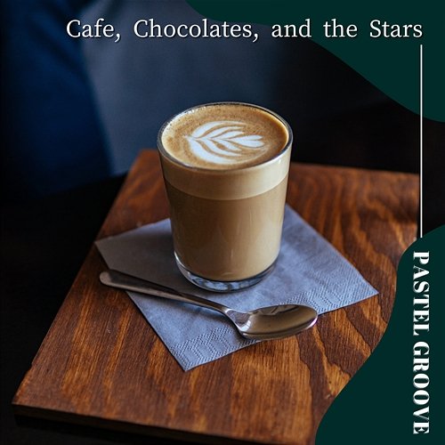 Cafe, Chocolates, and the Stars Pastel Groove