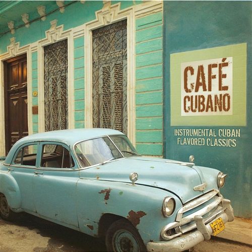 Café Cubano: Instrumental Cuban Flavored Classics The Jeff Steinberg Orchestra