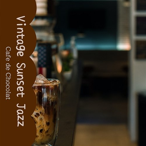 Cafe De Chocolat Vintage Sunset Jazz