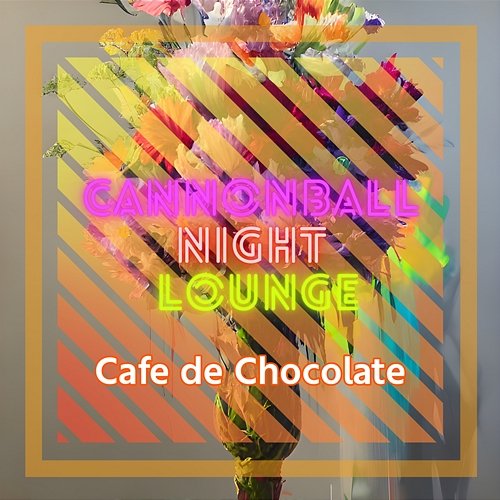 Cafe De Chocolate Cannonball Night Lounge