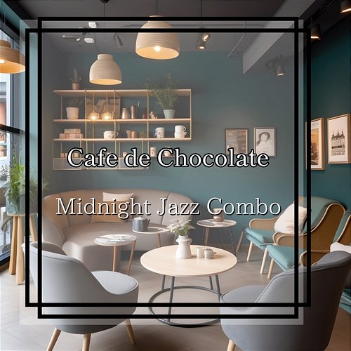 Cafe De Chocolate Midnight Jazz Combo