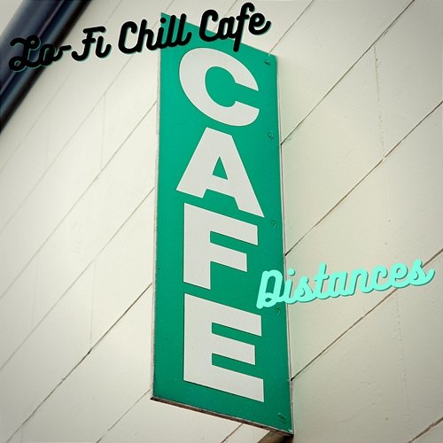 Cafe Distances Lo-Fi Chill Cafe