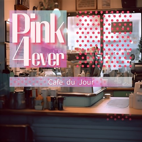 Cafe Du Jour Pink 4ever
